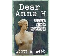 Dear Anne H.: Stop the World