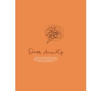 Dear Anxiety: A Guided Workbook for Overthinkers, Deep Feelers, and Anyone Learning to Find Balance Again