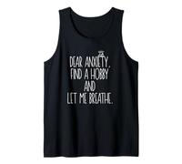 Dear Anxiety, find a Hobby and let me Breathe Tank Top