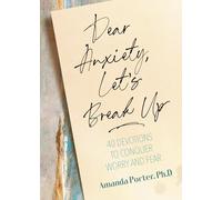 Dear Anxiety, Let's Break Up: 40 Devotions to Conquer Worry and Fear