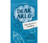 Dear Arlo : Adventures in Dadding