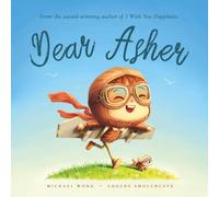 Dear Asher: A personalized love letter reminding your Asher that he is strong, brave, kind, and deeply loved, just as he is.