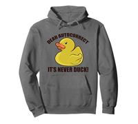 DEAR AUTOCORRECT, IT'S NEVER DUCK! Funny Texting Fuck Meme Pullover Hoodie