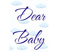 Dear Baby: Keepsake Memory Book & Color-Themed Milestone Journal for Newborn Baby Boys and Girls for Expecting Parents (White, 96 pages): From Tiny Kicks To Big Love