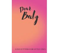 Dear Baby: Love Letters for Little Ones, Pink Orange Watercolor Journal, Blank dot grid notebook, Baby shower gift idea, 6x9, Newborn keepsake