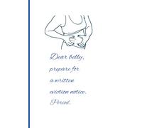 Dear Belly, prepare for a written eviction notice. Period.: Funny and Motivational Gift Notebook Journal for Friends and Family Seeking a Flat Belly