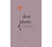 Dear Betty: A Journal for the Woman Finding Her Way Back to Herself