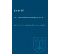Dear Bill : The Correspondence of William Arthur Deacon