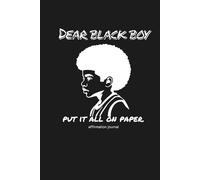 Dear Black Boy Put It All on Paper: An Affirmation Journal