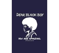 Dear Black Boy, You Are Amazing: An Affirmations Journal
