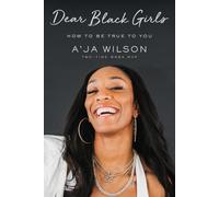 Dear Black Girls: How to Be True to You by A'ja Wilson (English) Hardcover Book