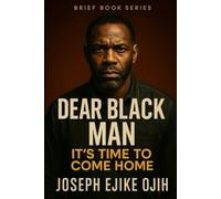 Dear Black Man: It’s Time to Come Home (Brief Books Series)