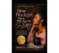 Dear Blackgirl...This Is Why You Are So Dope: A Love Letter to Every Black Woman Healing from Survival Mode, Setting Boundaries, and Remembering Who God Created Her to Be