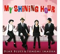 Dear Blues & Tomomi Imaoka - My Shining Hour [Japan CD] NVRC-2924