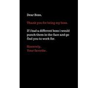 Dear Boss, Thank You For Being My Boss: Funny Favorite Boss Gag Blank Lined Journal Notebook