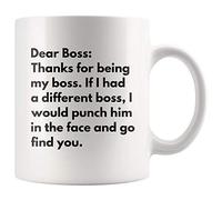 Dear Boss Thanks For Being My Boss If I Had A Different I Would Punch Him And Find You Funny Coffee Mug For Employer From Employee Co worker 11 oz Ceramic Cup White