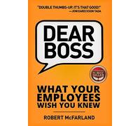 Dear Boss: What Your Employees Wish You Knew