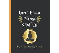 Dear Brain Please Shut Up: Depression Therapy Journal for Teens | Depression Journal Daily Check-In | Journal Therapy for Calming Anxiety