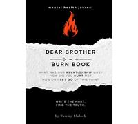 Dear Brother Burn Book: A Guided Journal for Healing, Release, and Letting Go (Burn + Bloom: Guided Journals for Healing & Self-Discovery)