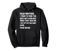 Dear Brother I Tried to Find The Best Ever But Since Was Me Pullover Hoodie
