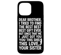Dear Brother, Love from Sister Funny Quote for Family Case for iPhone 13 Pro Max