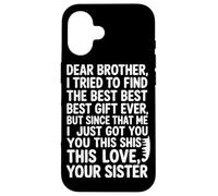 Dear Brother, Love from Sister Funny Quote for Family Case for iPhone 16