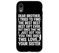 Dear Brother, Love from Sister Funny Quote for Family Case for iPhone XR