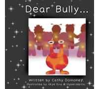 Dear Bully...: Promoting Healing, Harmony and Friendship. (Positive Mindset For Kids)