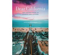 Dear California : The Golden State in Diaries and Letters