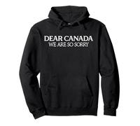 Dear Canada We Are So Sorry, Americans Supporting Canadians Pullover Hoodie