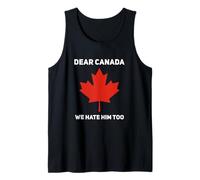 Dear Canada We Hate Him Too Funny Anti Trump Tank Top