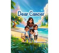 Dear Cancer: A Journey of Love, Strength, and Resilience