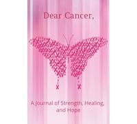 Dear Cancer: Daily Cancer Journey Journal