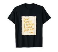 Dear Cancer, I Totally Kicked Your Butt - Survivor Strength T-Shirt