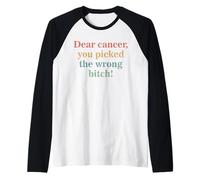 Dear Cancer, You Picked The Wrong Bitch! Raglan Baseball Tee