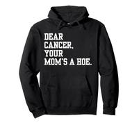 Dear Cancer, Your Mom's A Hoe Breast Cancer Awareness Humor Pullover Hoodie