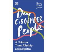 Dear Cisgender People – A Guide to Trans Allyship and Empathy – Dorling Kindersley