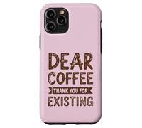 Dear Coffee Funny Caffeine Lover Case for iPhone 11 Pro