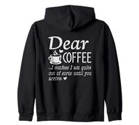 Dear Coffee - I Am Quite Out Of Sorts Until You Arrive Zip Hoodie