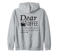 Dear Coffee - I Am Quite Out Of Sorts Until You Arrive Zip Hoodie