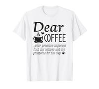 Dear Coffee Your Presence Improves My Temper and Prospects T-Shirt