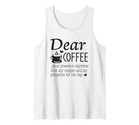 Dear Coffee Your Presence Improves My Temper and Prospects Tank Top