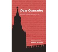 Dear Comrades: Menshevik Reports on the Bolshevik Revolution and the Civil War (Hoover Archival Documentaries)