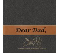 Dear Dad, A Collection of Memories & Tributes: Full Color Keepsake Gift From Adult Child: Write 35 Short Testaments of Love, Gratitude, and Memories ... or Just Because (Notes To You Collection)