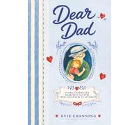 Dear Dad: Funny, Tender, and Heartfelt Letters Between Fathers and Daughters