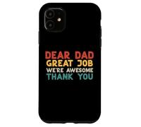 Dear Dad Great Job Were Awesome Thank You Fathers Day Papa Case for iPhone 11