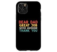 Dear Dad Great Job Were Awesome Thank You Fathers Day Papa Case for iPhone 11 Pro