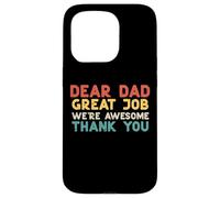 Dear Dad Great Job Were Awesome Thank You Fathers Day Papa Case for iPhone 15 Pro