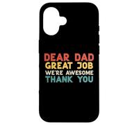 Dear Dad Great Job Were Awesome Thank You Fathers Day Papa Case for iPhone 16