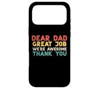 Dear Dad Great Job Were Awesome Thank You Fathers Day Papa Case for iPhone 17 Pro Max